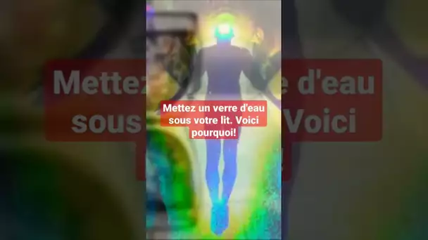 Mettez un verre d'eau sous votre lit voici pourquoi