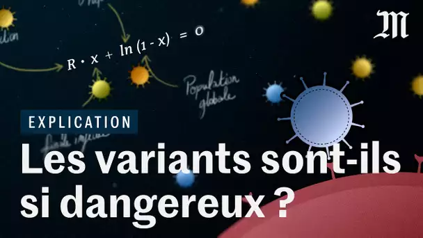 Variants du Covid-19 : pourquoi il faut impérativement les contenir