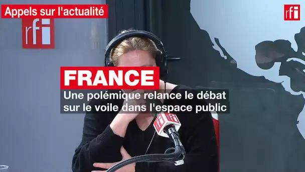 Une polémique relance le débat sur le voile dans l'espace public en France