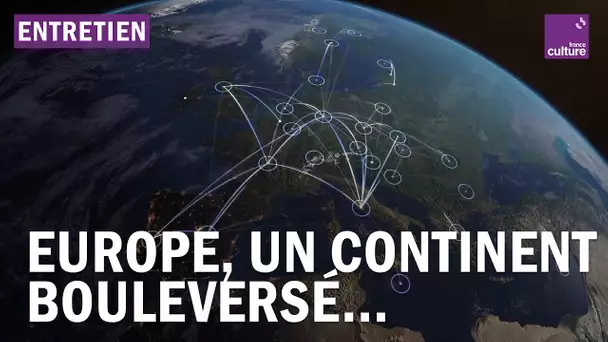 Europe, un continent bouleversé... Et maintenant ?