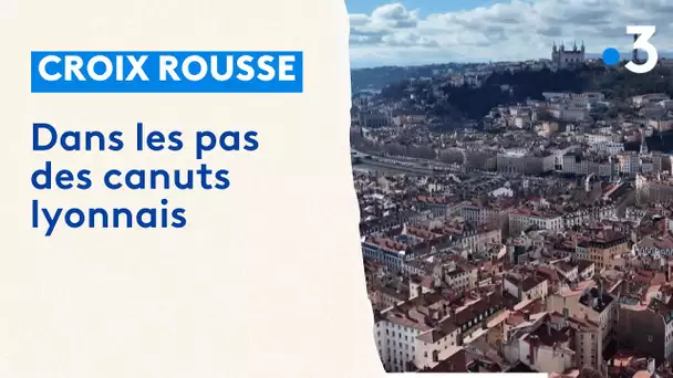 Croix Rousse : Dans les pas des canuts lyonnais