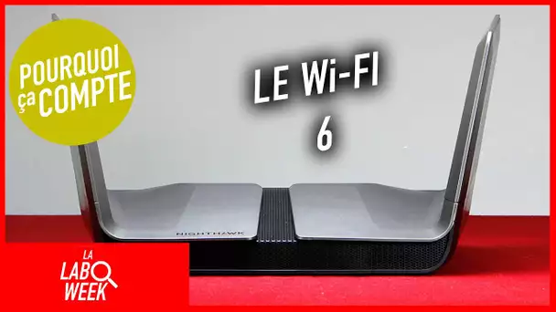 Le Wi-Fi 6, pourquoi ça compte