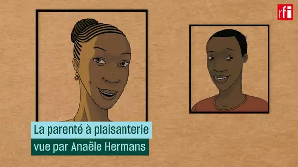 La parenté à plaisanterie vue par Anaële Hermans #CulturePrime