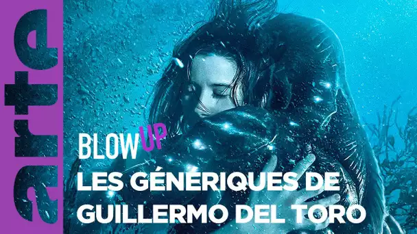 Les Génériques de Guillermo Del Toro - Blow Up - ARTE