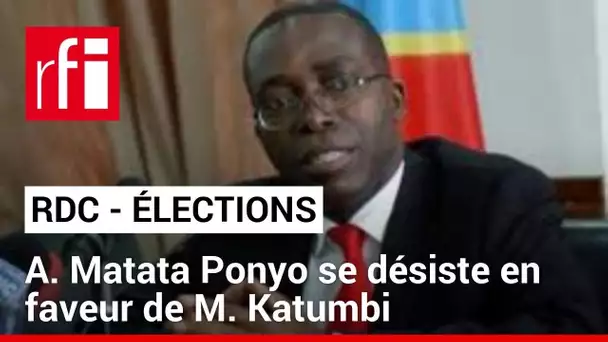 RDC - Élections: M. Ponyo se désiste en faveur de M. Katumbi et invite d’autres candidats à l’imiter