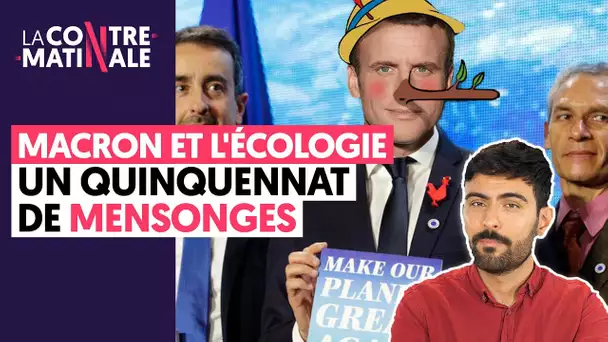 MACRON ET L'ÉCOLOGIE : UN QUINQUENNAT DE MENSONGES