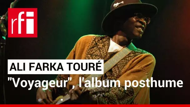 Mali : l'album posthume d'Ali Farka Touré, "Voyageur" • RFI