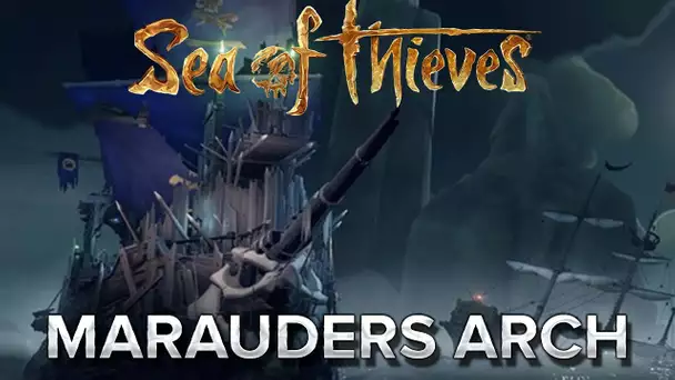 Sea of Thieves #17 : MARAUDERS ARCH