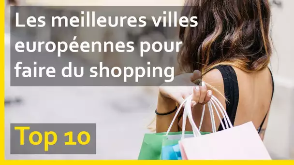 Les dix meilleures villes pour faire du shopping en Europe