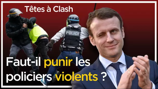 Faut-il punir les policiers violents ? - Têtes à Clash n°62 - TVL