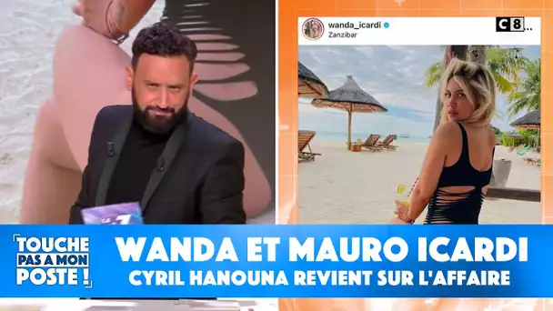 Cyril Hanouna revient sur l'affaire Wanda et Mauro Icardi !