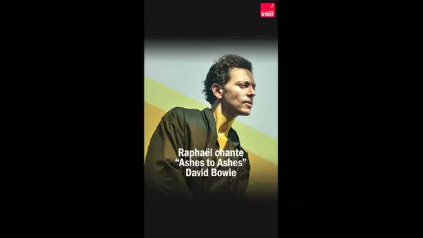 Raphaël chante « Ashes to Ashes » de David Bowie