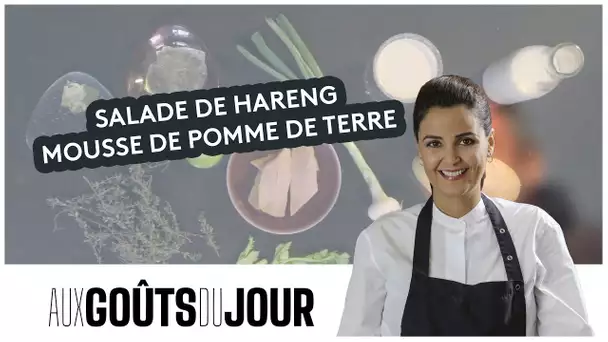 Aux Goûts du Jour : la recette de la salade de Hareng, mousse de pomme de terre