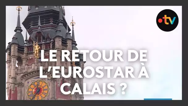 Le retour de l'Eurostar à Calais-Frétun est-il envisageable ?