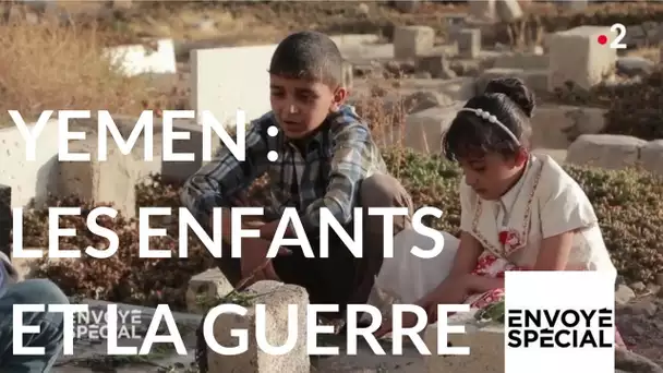 Envoyé spécial. Yemen : les enfants et la guerre - 8 février 2018 (France 2)