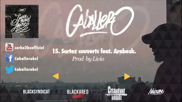 15 Caballero - Sortez couverts feat. Arabesk (Prod by Livio)