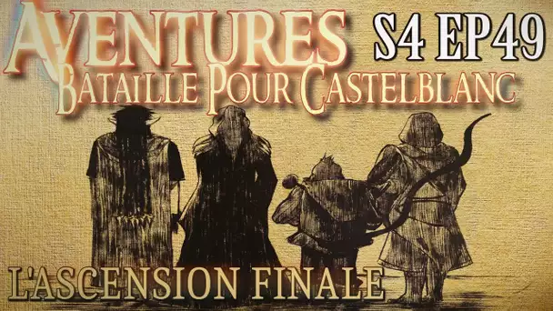 Aventures Bataille pour Castelblanc - Episode 49 - L&#039; Ascension Finale