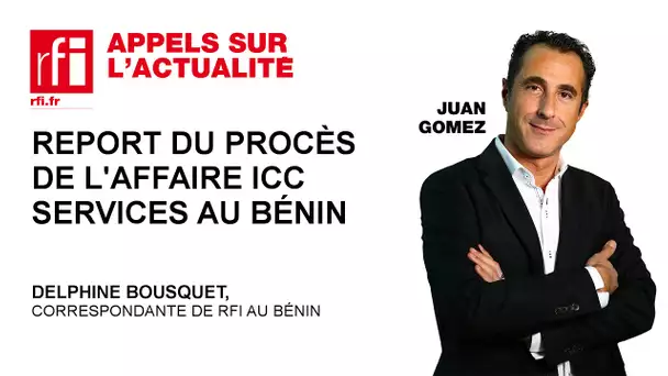Report du procès de l’affaire ICC Services au Bénin