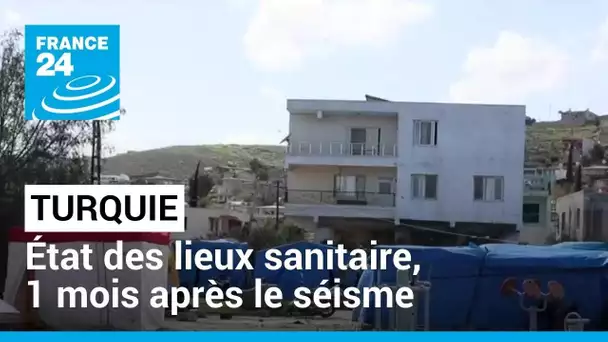 Turquie : état des lieux sanitaire, 1 mois après le séisme • FRANCE 24