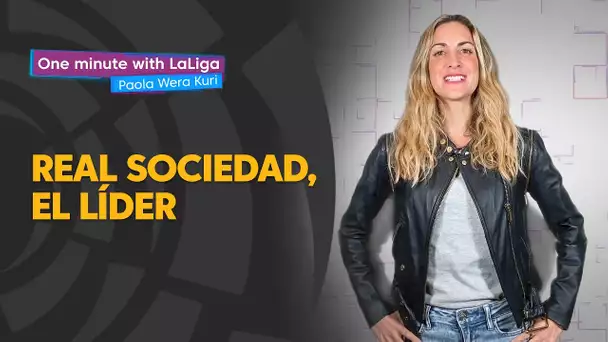 One minute with LaLiga & ‘La Wera‘ Kuri: Real Sociedad, el líder