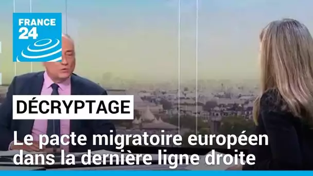 Décryptage : le pacte migratoire européen dans la dernière ligne droite • FRANCE 24
