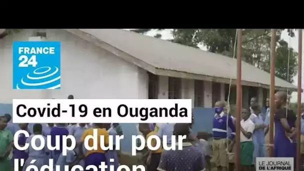 Ouganda : la pandémie a anéanti 20 ans d'efforts dans l'éducation • FRANCE 24