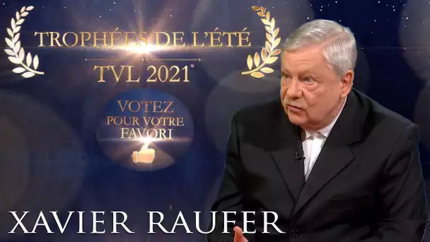 Les Trophées de l’été 2021 : Xavier Raufer - TVL
