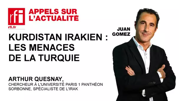 Kurdistan irakien : les menaces de la Turquie