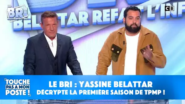 Le BRI : Yassine Belattar décrypte la première saison de TPMP !