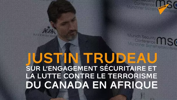 Sécurité de l’Afrique: Justin Trudeau énumère les démarches envisagées par son pays