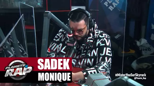 [Exclu] Sadek "Monique" #PlanèteRap