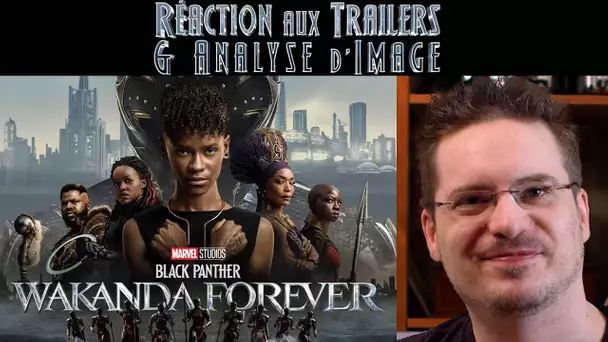 RÉACTION aux TRAILERS de BLACK PANTHER : WAKANDA FOREVER