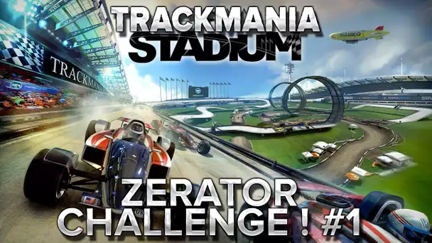 Trackmania : ZeratoR Challenge ! #1