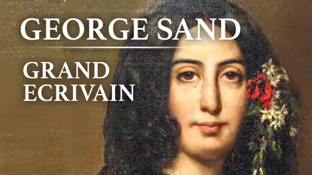 George Sand - Grand Ecrivain (1804-1876)