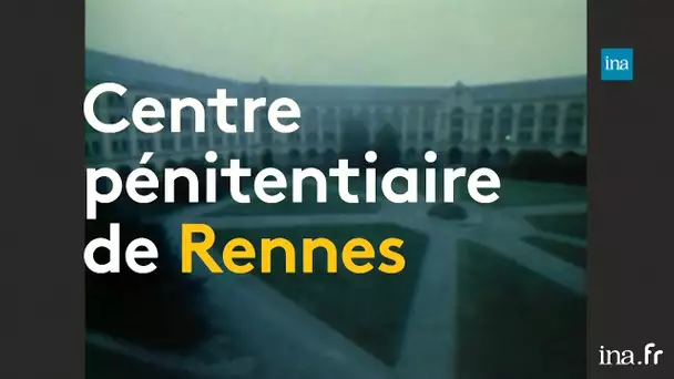 Rennes : la prison modèle pour les femmes | franceinfo INA