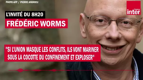 Frédéric Worms : "Les conflits vont mariner sous la cocotte du confinement et exploser"