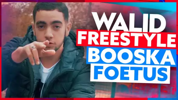 Walid | Freestyle Booska Foetus