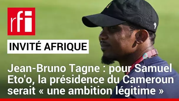 Pour Samuel Eto'o, la présidence du Cameroun serait « une ambition légitime » • RFI
