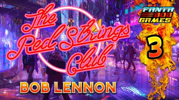 PETITE PILULE EN SCRED&#039; !!!-The Red Strings Club- Ep.3 avec Bob Lennon