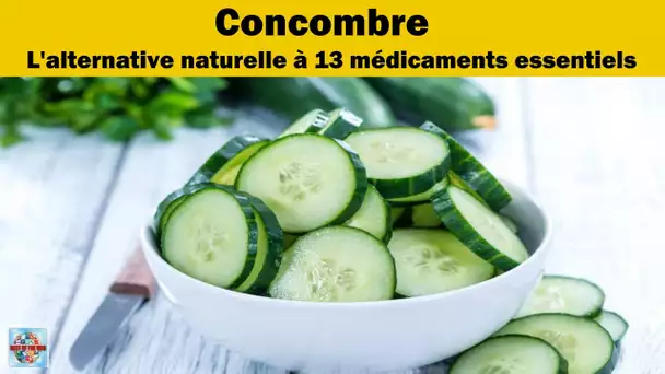 Savez vous que le concombre peut remplacer 13 medicaments