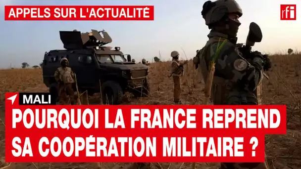 Mali : pourquoi la France reprend sa coopération militaire ? • RFI