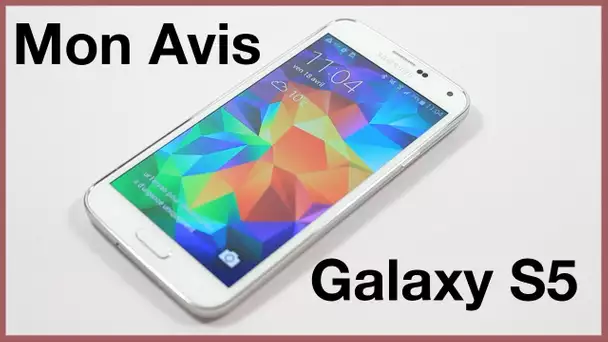 Mon avis sur le Galaxy S5 après 2 semaines d&#039;utilisation! Faut-il l&#039;acheter?