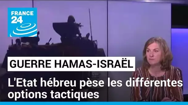 Guerre Hamas-Israël : l'Etat hébreu pèse les différentes options tactiques • FRANCE 24