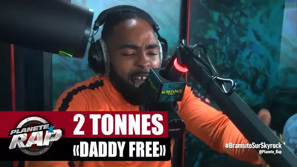 [Exclu] 2 Tonnes "Daddy Free" #PlanèteRap