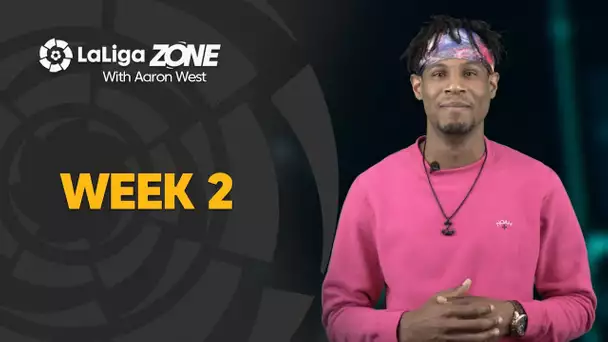 LaLiga Zone with Aaron West: Week 2