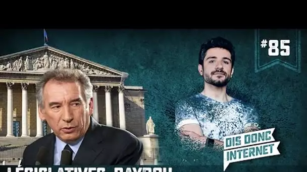 Législatives, Bayrou et j'ai volé un truc. VERINO #85 // Dis donc internet...