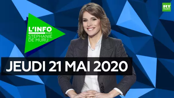 L’Info avec Stéphanie De Muru – Jeudi 21 mai 2020 : municipales, Schengen, Air France