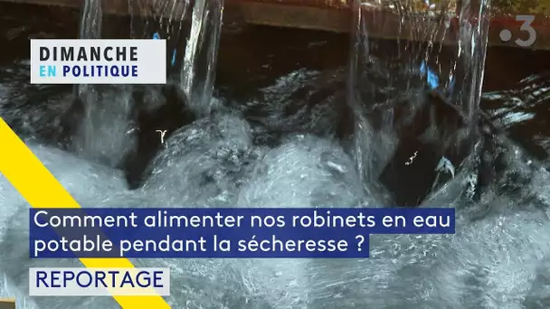 Eau potable : fonctionnement de l'usine de traitement et les inquiétudes face à la sécheresse