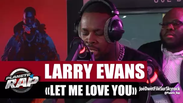 Larry Evans "Let me love you" #PlanèteRap