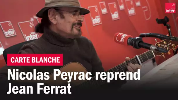Nicolas Peyrac reprend "Ma môme" de Jean Ferrat - La carte blanche